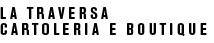 La Traversa | Cartoleria e Boutique